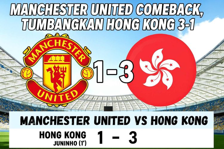 Manchester United Tutup Tur Akhir Musim dengan Kemenangan 3-1 atas Hong Kong