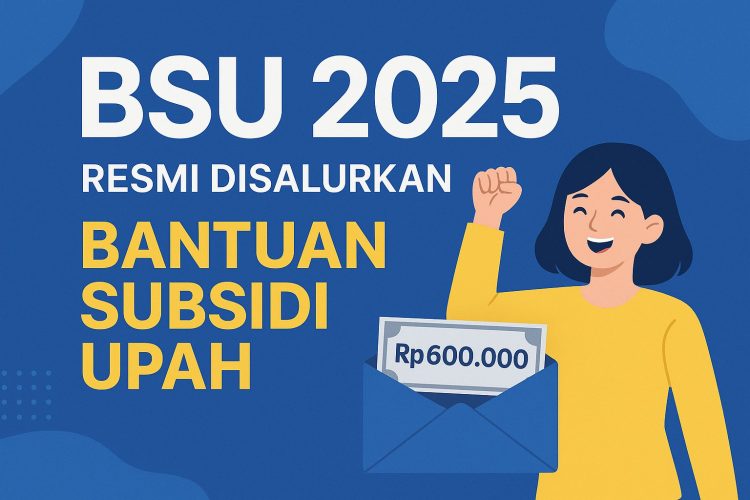 BSU 2025 Resmi Disalurkan:Jutaan Pekerja Terima Bantuan, Ini Caranya