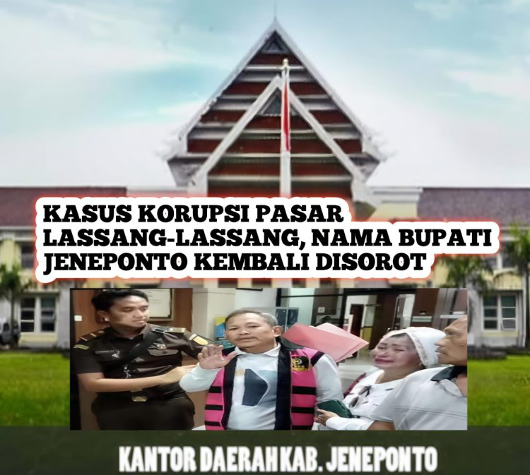 Kasus Korupsi Pasar Lassang-Lassang, Nama Bupati Jeneponto Kembali Disorot