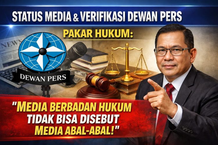Dewan Pers Tegaskan Media Tidak Wajib Terverifikasi, Pakar Hukum: Jangan Mudah Sebut “Media Abal-Abal”