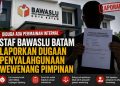 Izin Merawat Anak Demam Tinggi Tidak di Izinkan, Kini Pimpinan Bawaslu Batam dilaporkan