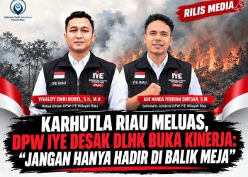 Karhutla Riau Meluas DPW IYE Desak DLHK Buka Kinerja Jangan Hanya Hadir Di Balik Meja