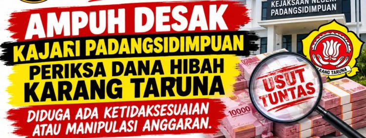 Soroti Transparansi Anggaran AMPUH Desak Kejari Padangsidimpuan Telusuri Dana Hibah Karang Taruna